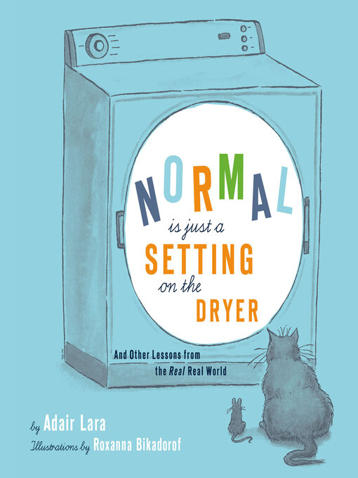 Title details for Normal Is Just a Setting on the Dryer by Adair Lara - Available